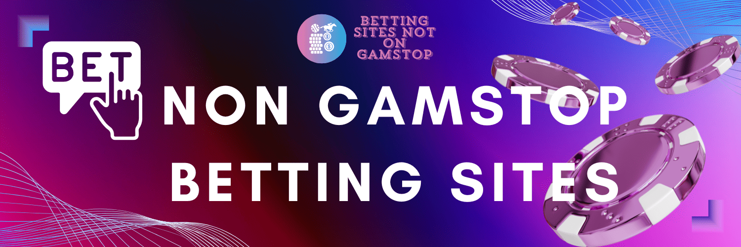 Non GamStop Betting Sites A Comprehensive Guide
