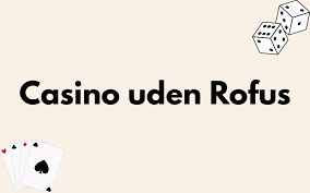 Casino Online Uden om Rufus En Guide til Spiloplevelser