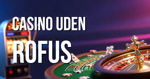 Casino sider uden rofus Find de bedste spil uden begrænsninger